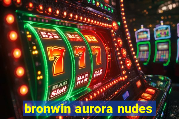 bronwin aurora nudes